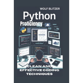 Python Proficiency: Clean and Effective Coding Techniques, (Paperback)