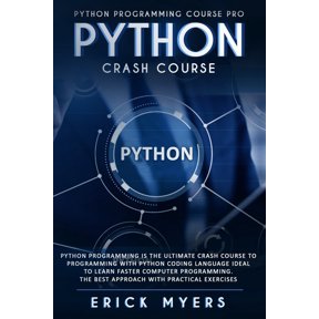 Python Progamming Course Pro: Python Progamming is the Ultimate Crash Course to Programming Python Coding Language. Ideal To Learn Faster Computer Pro