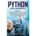 thumbnail image 1 of Python Programming : 2 Books in 1: Learning Python and Python Machine Learning. A Complete Overview for Beginners. How to Master Python Coding Basics and Effectively Learn Faster Computer Programming (Hardcover), 1 of 1