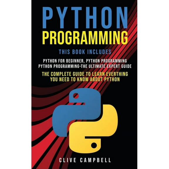 Python Programming : 3 BOOKS IN 1: The Complete guide to Learn Everything you Need to Know about Python Programming (Hardcover)