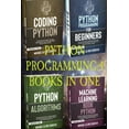thumbnail image 1 of Python Programming: 4 Books in One: Python for Beginners, Coding Python, Alghoritms, Machine Learning, 1 of 1