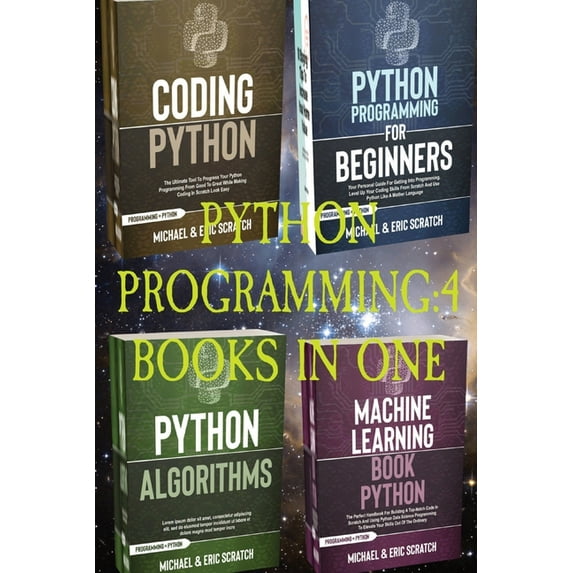 Python Programming: 4 Books in One: Python for Beginners, Coding Python, Alghoritms, Machine Learning