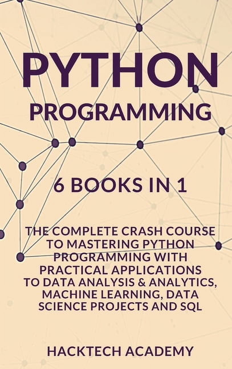 Python Programming: 6 Books in 1 - The Complete Crash Course to ...