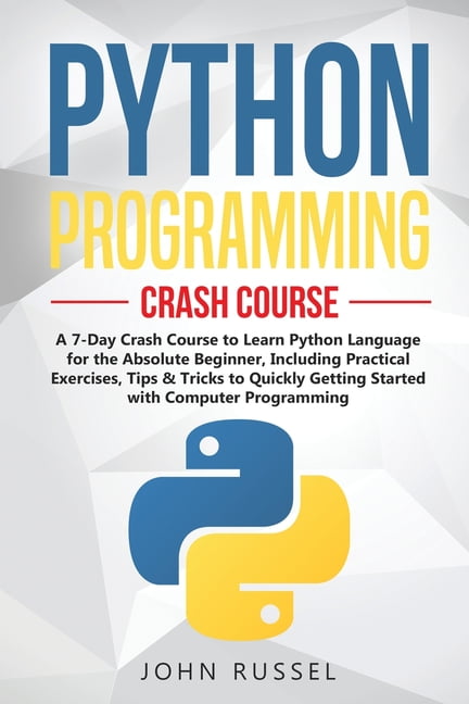 Python Programming: A 7-Day Crash Course to Learn Python Language for ...