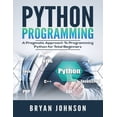 thumbnail image 1 of Python Programming: A Pragmatic Approach To Programming Python for Total Beginners, (Paperback), 1 of 1