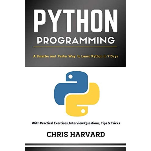 Pre-Owned Python Programming: A Smarter And Faster Way To Learn Python In 7 Days: With Practical Exercises, Interview Questions, Tips And Tricks Paperback