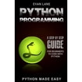thumbnail image 1 of Python Programming: A Step by Step Beginner's Guide to Code with Python, (Paperback), 1 of 1