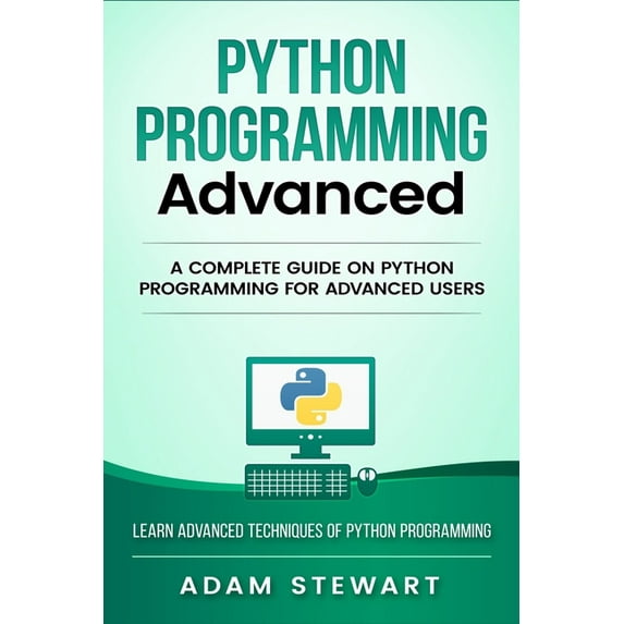 Python Programming Advanced: A Complete Guide on Python Programming for Advanced Users, (Paperback)