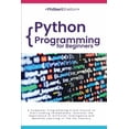 thumbnail image 1 of Python Programming for Beginners : A Computer Programming Crash Course to Start Coding Immediately. Discover the Importance of Artificial Intelligence and Machine Learning in The XXI Century (Paperback), 1 of 1