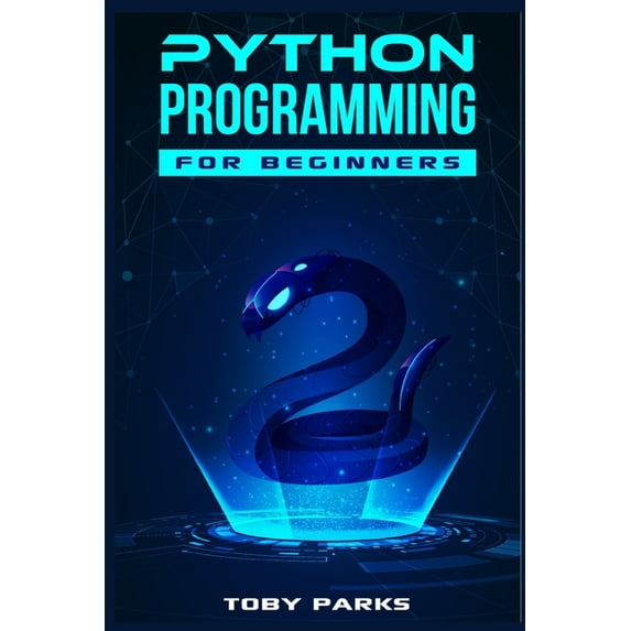 Python Programming for Beginners: Crash Course on Python for Web Development, Data Analysis, Data Science, and Machine Learning (2022 Guide for Newbie