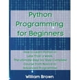 thumbnail image 1 of Python Programming for Beginners: How to Learn Python in Less Than a Week. The Ultimate Step-by-Step Complete Course fro, (Paperback), 1 of 1