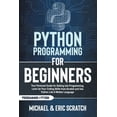 thumbnail image 1 of Python Programming for Beginners: Your Personal Guide for Getting into Programming, Level Up Your (Paperback) by Eric Scratch, Michael Scratch, 1 of 1