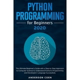 Python Programming for Beginners : The Ultimate Beginner's Guide with a ...