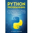 thumbnail image 1 of Python Programming: A Comprehensive Smart Approach for Total Beginners to Learn Python Language Using Best Practices and Advanced Features  Paperback  1701469618 9781701469617 Ethem Mining, 1 of 1