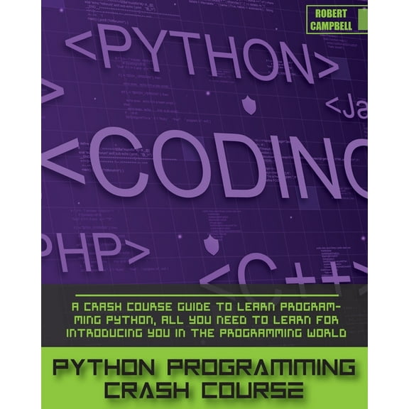 Programming Python Programming Crash Course: A Crash Course Guide to Learn Programming Python, all you Need to Learn for Introducing, Book 3, (Paperback)