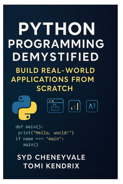 Python Programming Demystified: BUILD REAL-WORLD APPLICATIONS FROM ...