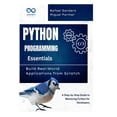 thumbnail image 1 of Python Programming Essentials: Build Real-World Applications from Scratch: A Step-by-Step Guide to Mastering Python for , (Paperback), 1 of 1