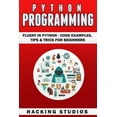 thumbnail image 1 of Python Programming: Fluent In Python - Code Examples, Tips &amp; Trick for Beginners, (Paperback), 1 of 1