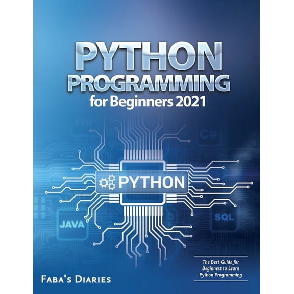 Python Programming for Beginners 2021: The Best Guide for Beginners to Learn Python Programming, (Paperback)