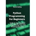 thumbnail image 1 of Python Programming For Beginners: Guide To Learn Python Programming Fast with Practical Exercises (Paperback), 1 of 1