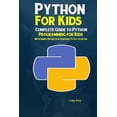thumbnail image 1 of Python Programming For Kids: Complete Guide to Python Programming for Kids With Simple Projects &amp; Exercises To Get S, (Paperback), 1 of 1