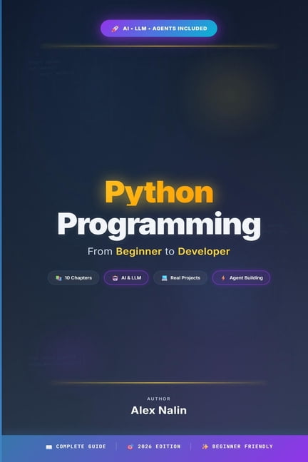 Python Programming: From Beginner to Developer: Master Python and Build the Future with AI - Learn LLMs, Agents, and Rea, (Paperback)