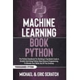 thumbnail image 1 of Python Programming Language: Machine Learning Book Python: The Perfect Handbook For Building A Top-Notch Code In Scratch And Using Python Data Science Programming To Elevate Your Skills Out Of The Ord, 1 of 1