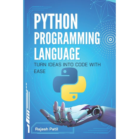 Python Programming Language: Turn Ideas into Code with Ease, (Paperback)