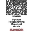thumbnail image 1 of Python Programming Practical Guide: Basic Concepts and Practical Exercises for Beginners-Part 1, (Paperback), 1 of 1