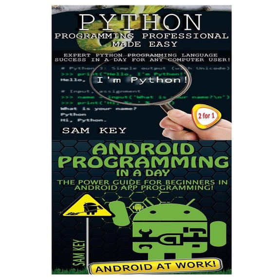 Programming: Python Programming Professional Made Easy & Android Programming In a Day! (Paperback)