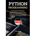 thumbnail image 1 of Python Programming: A Complete Guide For Beginners to Learn Python Programming and Becoming an Expert in Programming, 1 of 1