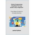 thumbnail image 1 of Python Programming Simplified: From Basic Scripts to Complex Queries, (Paperback), 1 of 1