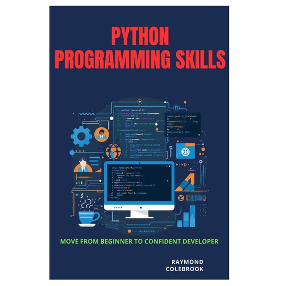 Python Programming Skills: Move from Beginner to Confident Developer, (Paperback)