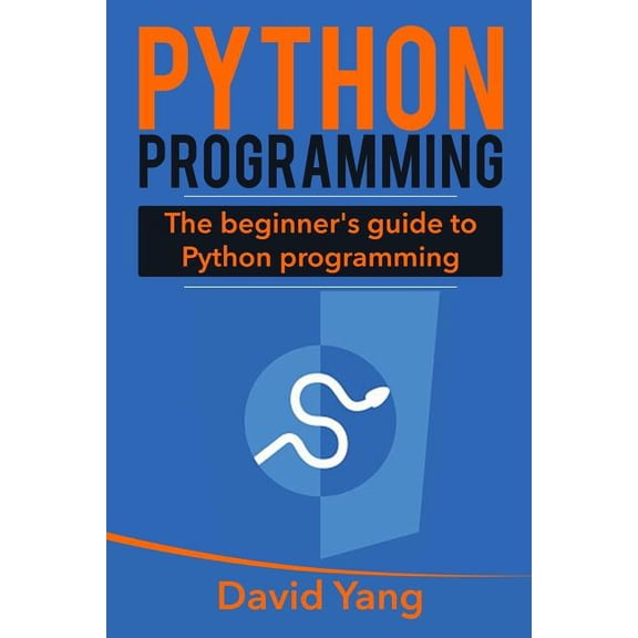 Python Programming : The Beginner's Guide to Python Programming