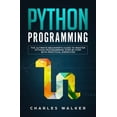 thumbnail image 1 of Pre-Owned Python Programming: The Ultimate Beginner's Guide to Master Python Programming Step by Step with Practical Exercices (Paperback), 1 of 1
