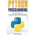 thumbnail image 1 of Python Programming: The Ultimate Comprehensive Python Crash Course for Absolute Beginners - Learn How to Master Python C, (Paperback), 1 of 1