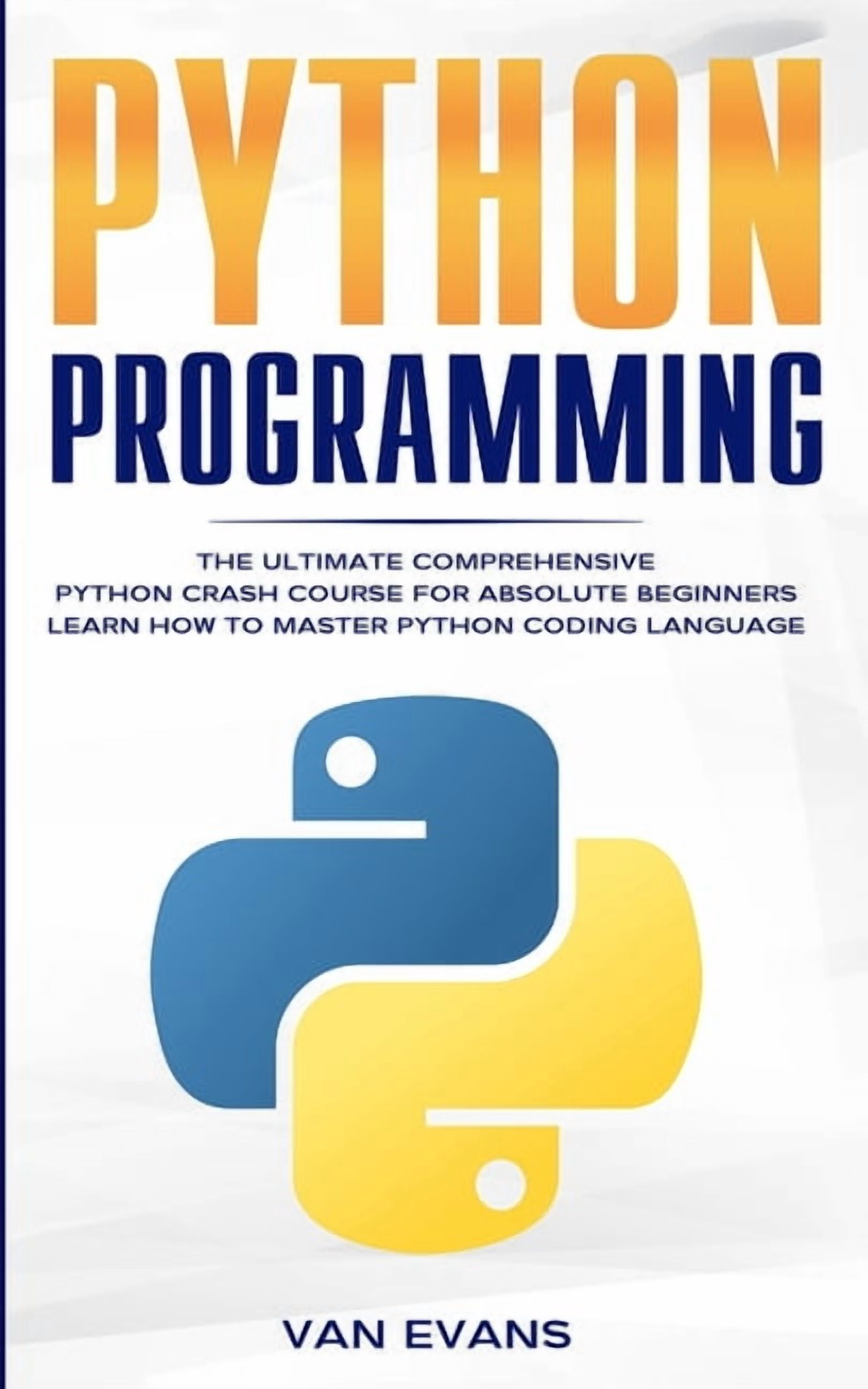 Python Programming: The Ultimate Comprehensive Python Crash Course for ...