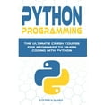 thumbnail image 1 of Python Programming : The Ultimate Crash Course For Beginners To Learn Coding With Python (Paperback), 1 of 1