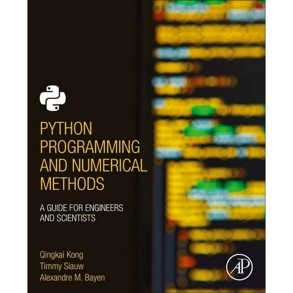 Python Programming and Numerical Methods: A Guide for Engineers and Scientists, (Paperback)