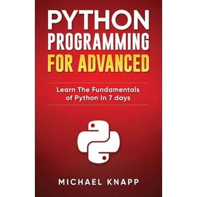 Pre-Owned Python Programming for Advanced: Learn the Fundamentals of Python in 7 Days (Paperback) 152143963X 9781521439630
