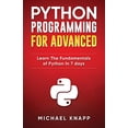 thumbnail image 1 of Pre-Owned Python Programming for Advanced: Learn the Fundamentals of Python in 7 Days (Paperback) 152143963X 9781521439630, 1 of 1