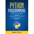 thumbnail image 1 of Python Programming for Beginners: A 7 Days Practical Guide to Fast Learn Python Programming and Coding Language (with Exercises) (Paperback), 1 of 1