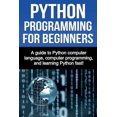 thumbnail image 1 of Python Programming for Beginners: A guide to Python computer language, computer programming, and learning Python fast!, (Paperback), 1 of 1