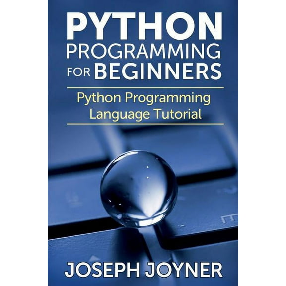 Python Programming for Beginners: Python Programming Language Tutorial, (Paperback)