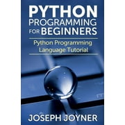 Python Programming for Beginners Python Programming Language Tutorial, Paperback