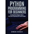thumbnail image 1 of Python Programming for Beginners: The Comprehensive Beginner's Guide to Learn Python Programming with Practical Examples, (Paperback), 1 of 1