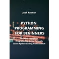 thumbnail image 1 of Python Programming for Beginners: The New Complete Programming Guide To Easily Learn Python Coding From Scratch (Paperback), 1 of 1