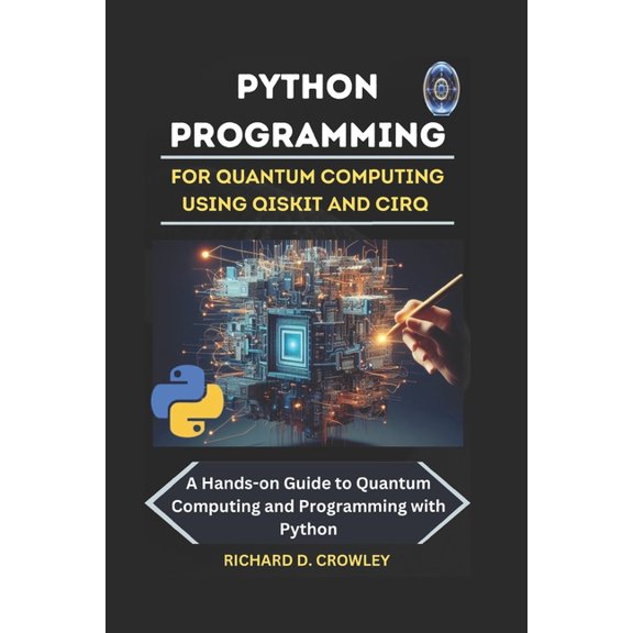 Future Forward: The Tech Python Programming for Quantum Computing Using Qiskit and Cirq: A Hands-on Guide to Quantum Computing and Programming wi, (Paperback)