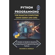 Future Forward: The Tech Python Programming for Quantum Computing Using Qiskit and Cirq: A Hands-on Guide to Quantum Computing and Programming wi, (Paperback)