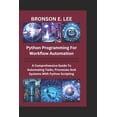 thumbnail image 1 of Tech and the Future Python Programming for Workflow Automation: A Comprehensive Guide To Automation Tasks, Processes And Systems With Python, (Paperback), 1 of 1